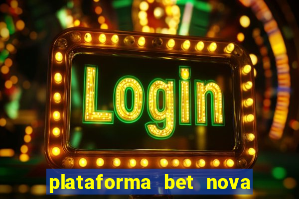 plataforma bet nova pagando no cadastro